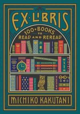 Michiko Kakutani’s Ex Liberis: 100+ Books to Read and Reread